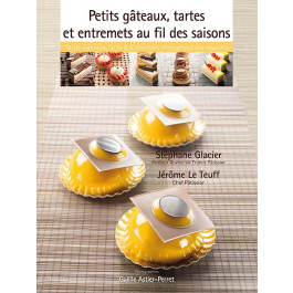 Petits gâteaux, Tartes et Entremets au fil des saisons