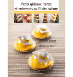 Petits gâteaux, Tartes et Entremets au fil des saisons